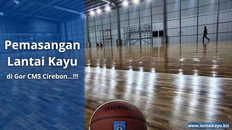 Proyek Pemasangan Lantai Kayu Di GOR CMS Cirebon Pemasangan Lantai Kayu di gor CMS Cirebon