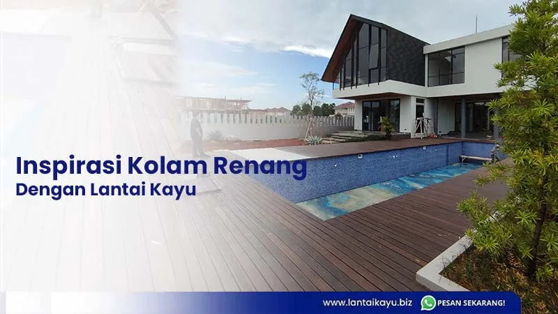 4 Dekorasi Kolam Renang Minimalis Menggunakan Lantai Kayu Desain kolam renang dengan lantai kayu