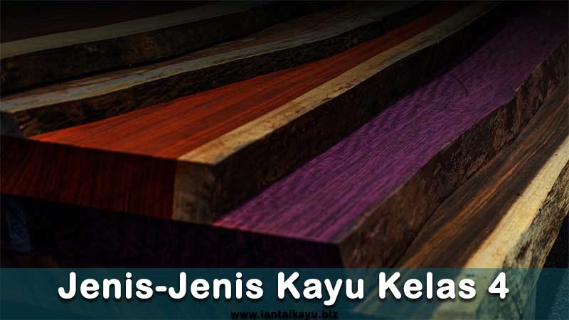 Daftar Jenis Kayu Kelas IV Dari Segi Keawetan daftar kayu kelas 4 tingkat awet