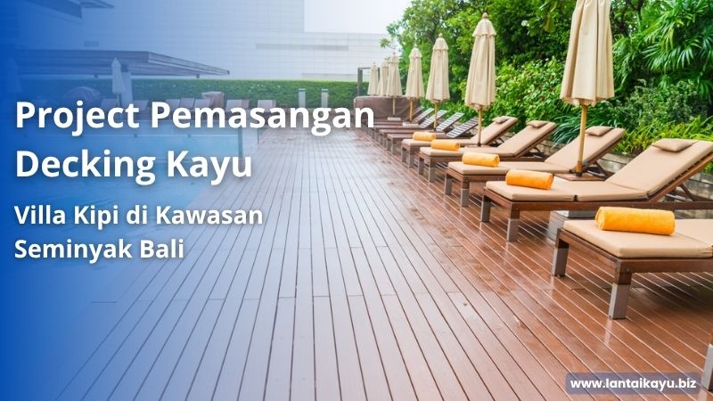 Pemasangan Decking Kayu di Villa Kipi Seminyak Bali pemasangan decking kayu di villa kipi
