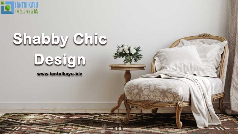 8 Ciri Khas Gaya Desain Interior Shabby Chic Pada Hunian! apa itu desain shabby chic