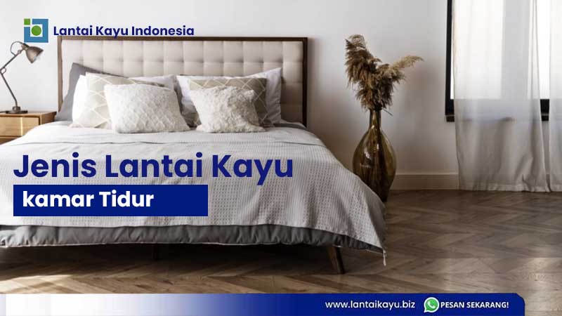 7 Tipe Lantai Kayu Untuk Kamar Tidur Nyaman & Hangat lantai kayu kamar tidur