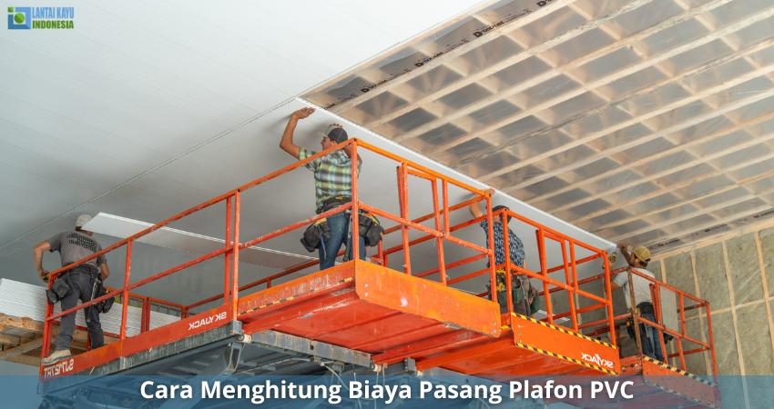 5 Langkah Menghitung Biaya Pemasangan Plafon PVC & Contohnya! langkah-langkah sebelum pemasangan plafon pvc