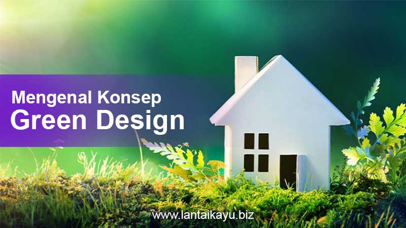 Mengenal konsep rumah Green Design
