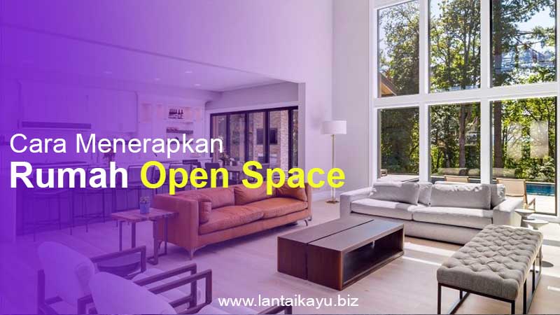 Menerapkan rumah open Space