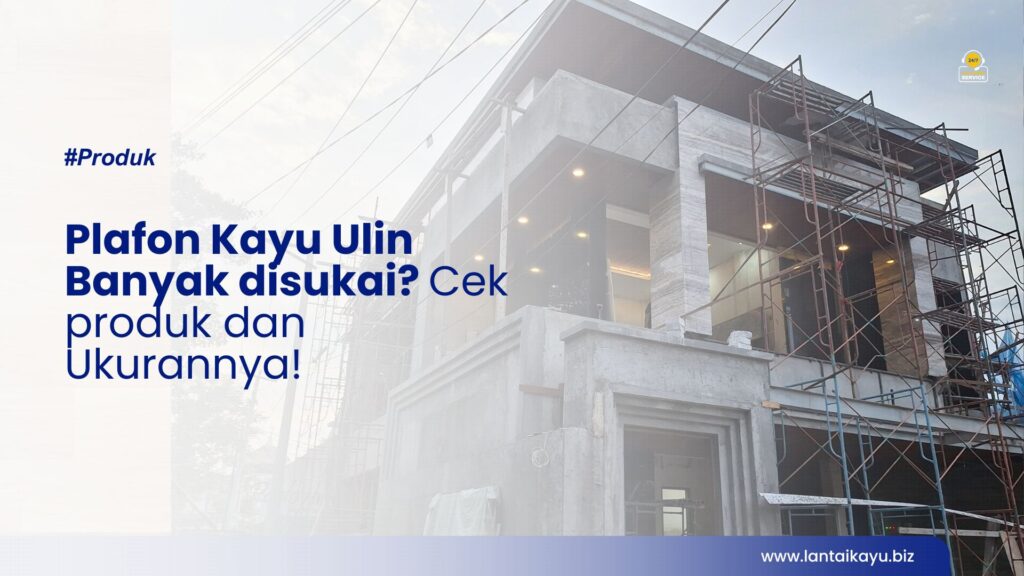 Kualitas Plafon Kayu Ulin: Cek produk dan Ukurannya! Penjual lantai kayu Indonesia