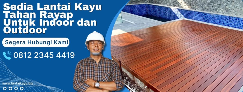 Daftar Jenis Kayu Kelas 3 Terbaik, Apakah Kuat & Tahan Rayap? marketing lantai kayu
