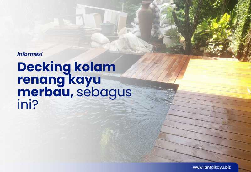 Decking kolam renang kayu merbau, sebagus ini? Decking kolam renang kayu merbau