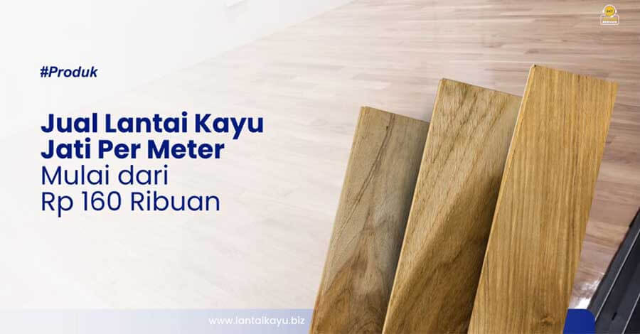 Jual Lantai Kayu Jati Grade A Dan Biaya Pasang Lantai Kayu Jati Per Meter