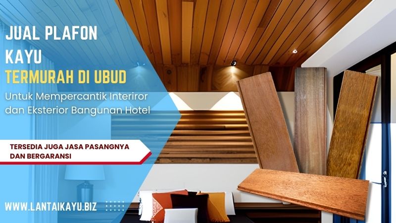 Jual Plafon Kayu Untuk Dekorasi Hotel di Ubud Bali Jual Plafon Kayu di ubud