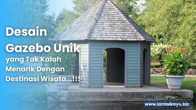 Ide Desain Gazebo Unik Dari Berbagai Material Bahan Desain Gazebo Unik