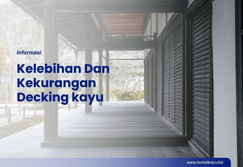 Kelebihan dan Kekurangan Decking Kayu untuk Hunian dan Outdoor Penjual lantai kayu Indonesia