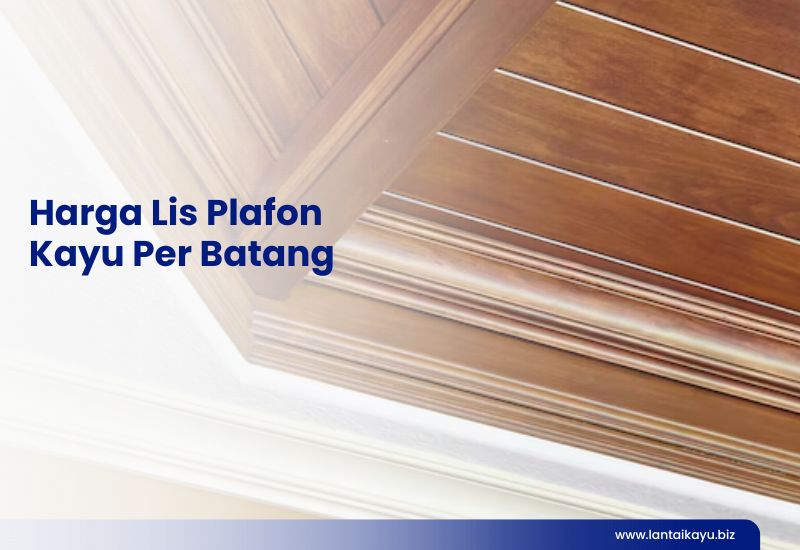 Harga Lis Plafon Kayu Per Batang Harga Lis Plafon Kayu Per Batang