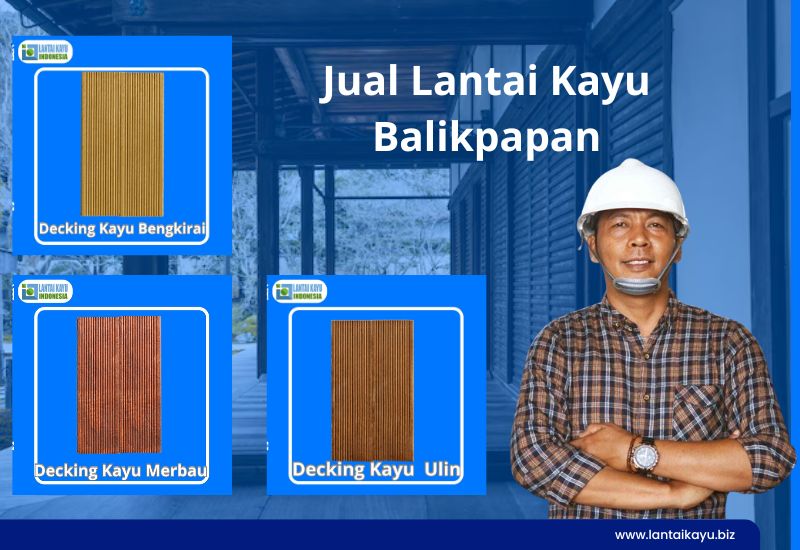 Jual Lantai Kayu Balikpapan | Harga Terbaik Dan Material Garansi Jual Lantai Kayu Balikpapan