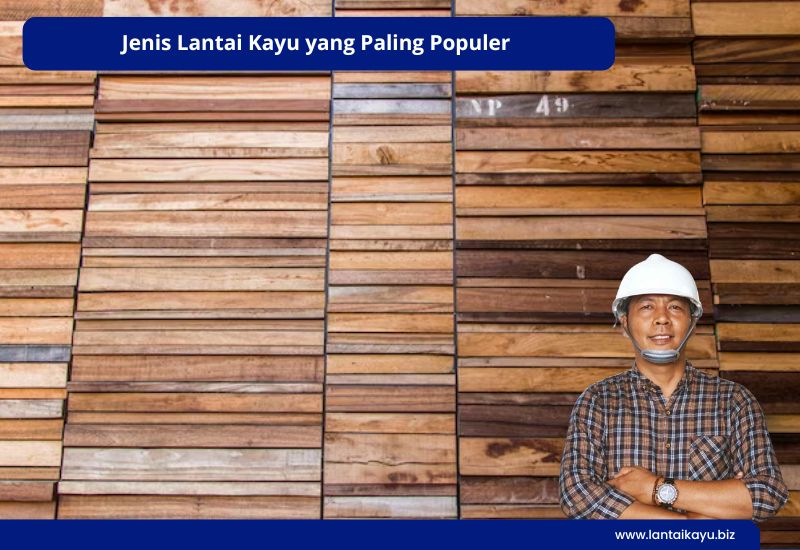 Jenis-Jenis Lantai Kayu dan Kisaran Harganya di Pasaran Penjual lantai kayu Indonesia